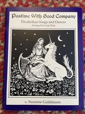 Pastime with Good Company : Elizabeth Songs and Dances Arranged for Lap Harp by