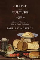 Cheese And Culture | A History Of Cheese And Its Place In Western Civilization