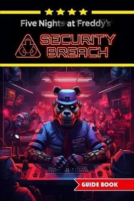 Five Nights at Freddy's Security Breach Complete Guide and Walkthrough: Best Tip