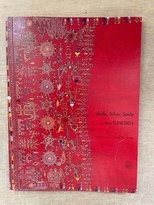 Wolle, Silber, Seide aus Tunesien. Die Sammlung G. und Dr. K. J. Krüger, Hamburg