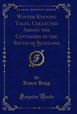 Winter Evening Tales, Collected Among the Cottagers in the South of Scotland