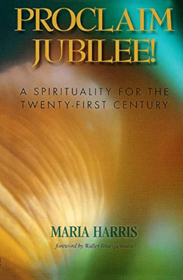 Proclaim Jubilee! : A Spirituality for the Twenty-First - Paperback NEW Maria Ha