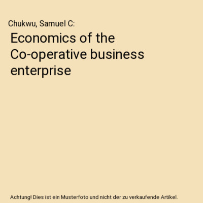 Economics of the Co-operative business enterprise, Chukwu, Samuel C