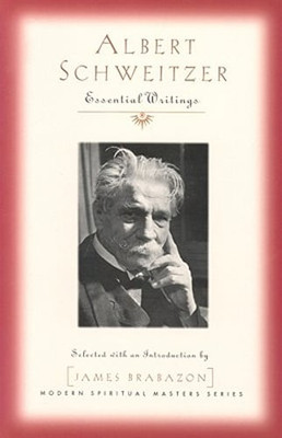 Albert Schweitzer: Essential Writings by Professor Schweitzer, Albert: New