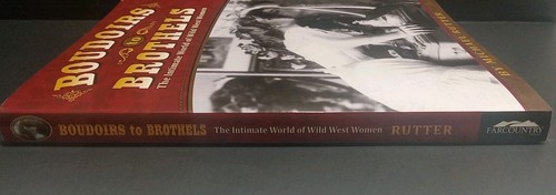 Boudoirs to Brothels: The Intimate World of Wild West Women by Rutter, Michael - Picture 9 of 9