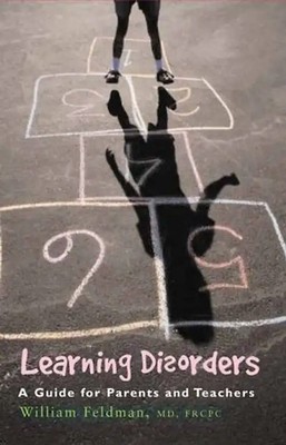 Learning Disorders: A Guide for Parents and Teachers - Feldman, William