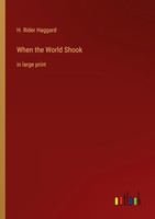 When The World Shook H. Rider Haggard