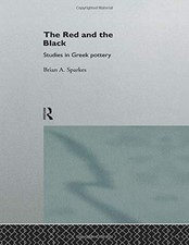 The Red and the Black: Studies in Greek Pottery By Brian A. Spar