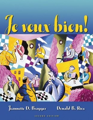JE VEUX BIEN! (WORLD LANGUAGES) By Jeannette D. Bragger & Donald B. Rice