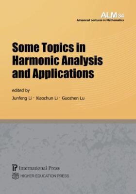 Some Topics in Harmonic Analysis and Applications (Advanced (New)