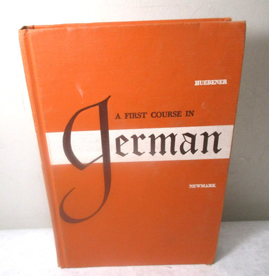 A First Course in GERMAN by Huebener & Newmark.   1952 Hardcover. Very nice