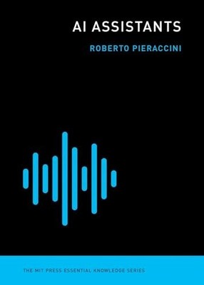 AI Assistants (The MIT Press Essent..., Roberto Pieracc