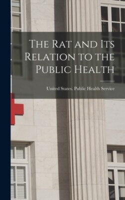 United States. Publi - rat and its Relation to the Public Health - New - X555z