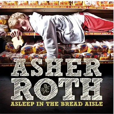 Asher Roth - Asleep in the Bread Aisle