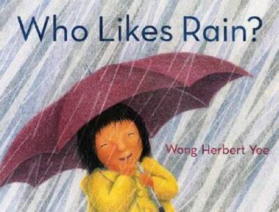 Who Likes Rain - Hardcover By Yee, Wong Herbert - GOOD