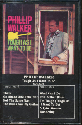 Phillip Walker - Tough As I Want To Be (Cassette Tape) *BRAND NEW/STILL SEALED*