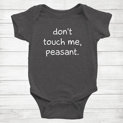Bodysuit Baby Clothes Romper gift Funny Humor Meme Quote Don't Touch Me Peasant