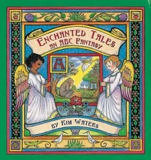 Enchanted Tales: An ABC Fantasy by Kim Waters: Used