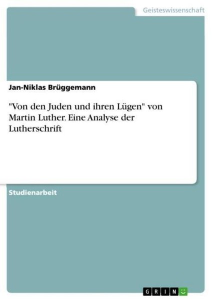 "\\\"Von Den Juden Und Ihren LüGen\\\" Von Martin Luther. Eine Analyse Der Lutherschr"-image