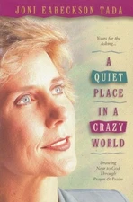 A QUIET PLACE IN A CRAZY WORLD: DRAWING NEAR TO GOD By Joni Eareckson Tada Mint