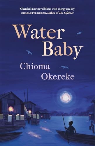 Chioma Okereke Unisex Multicolor Water Baby : An Uplifting & Powerful Coming-Of-Age Novel - Image 6