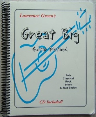 Lawrence Green's Great Big Guitar Method: Folk, Classical, Rock, Blues & Jaz...