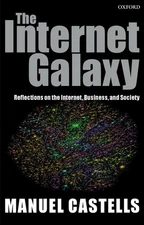 The Internet Galaxy: Reflections on the Internet, Business, and Society (Claren,