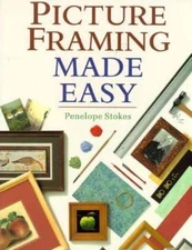 Picture Framing Made Easy by Penelope Stokes