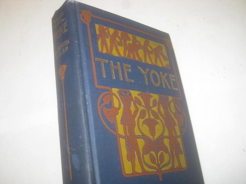 1904 The Yoke A Romance of the Days when the Lord Redeemed the Children of Israe