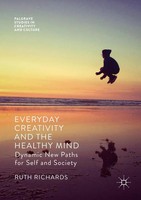 Everyday Creativity and The Healthy Mind Dynamic New Paths For Self and Society
