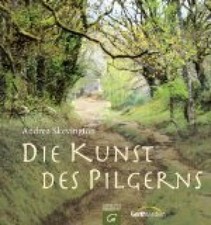 Die Kunst des Pilgerns. Skevington, Andrea und Robb Kendrick: