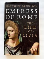 Empress of Rome: The Life of Livia by Matthew Dennison Hardcover, 2010 FREE POST