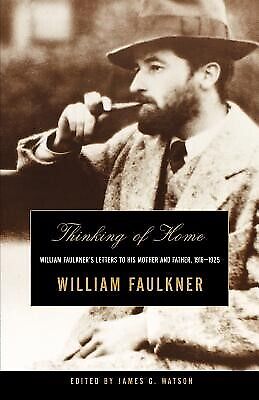 Thinking Home William Faulkner's Letters His Mother Fa by Faulkner William - Picture 1 of 1