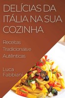 Luca Fabbiani | DelíCias Da ItáLia Na Sua Cozinha | Taschenbuch | Portugiesisch