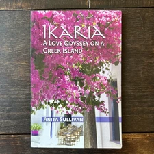 Ikaria : A Love Odyssey on a Greek Island by Anita Sullivan (2008, Trade...