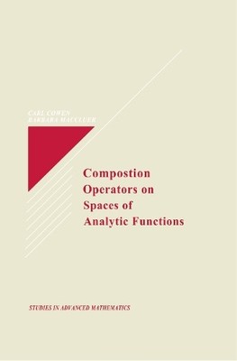 Composition Operators on Spaces of Analytic Functions - 9780849384929