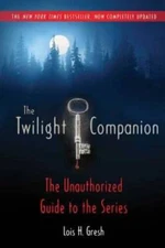 The Twilight Companion: Completely Updated: The Unauthorized Guide to the - GOOD