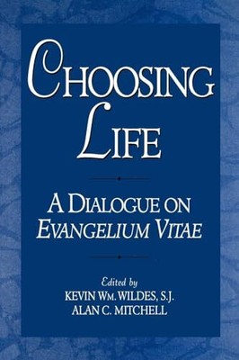 Das Leben wählen: Ein Dialog über Evangelium vitae von Alan Mitchell, Kevin Wm. ...