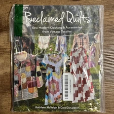 Reclaimed Quilts: Sew Modern Clothing & Accessories from Vintage Textiles by Dal