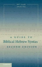 A Guide to Biblical Hebrew Syntax by Arnold, Bill T., Choi, John H.