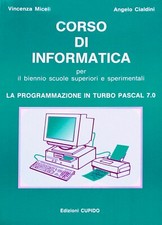 CORSO DI INFORMATICA (V.Miceli-A.Cialdini) Edizioni Cupido