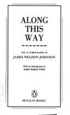 Along This Way : The Autobiography of James Weldon Johnson James