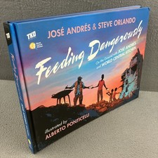 Feeding Dangerously by Jose Andres and Steve Orlando HC 1st Edition 1st Printing