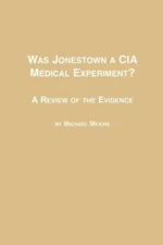 Was Jonestown A Cia Medical Experiment? A Review Of The Evidence