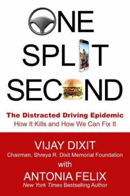 One Split Second: The Distracted Driving Epidemic - How It Kills and How We...
