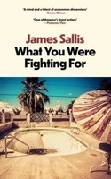 What You Were Fighting For | James Sallis | Englisch | Taschenbuch | 384 S.