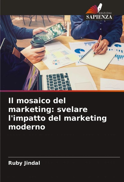 Il Mosaico Del Marketing: Svelare L'impatto Del Marketing Moderno Ruby Jindal-image