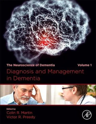 Diagnosis and Management in Dementia: The Neuroscience of Dementia, Volume 1 by 