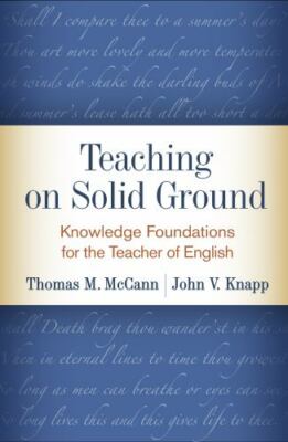 Teaching on Solid Ground : Knowledge Foundations for the Teacher of English, ...