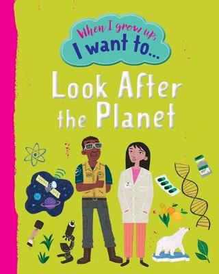 Sarah Walden | When I Grow Up I Want To Look After The Planet | Taschenbuch